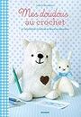 Mes doudous au crochet - 20 adorables doudous et leurs accessoires (Envies déco) (French Edition)