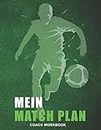 Mein Match Plan: Fußballtrainer Zubehör zur Analyse, Planung und Spielvorbereitung - Vorlagen zum selber ausfüllen für 34 Spieltage auf 280 Seiten - ... und bewerten - ca. DIN A4 mit Softcover