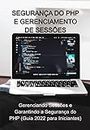 Segurança Do Php E Gerenciamento De Sessões (Portuguese Edition)
