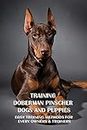 Training Doberman Pinscher Dogs And Puppies: Easy Training Methods For Every Owners & Trainers: How To Begin Communicating With Your Dog