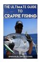 The Ultimate Guide to Crappie Fishing by Mporogoma, MR Emmanuel -Paperback