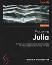 Mastering Julia: Enhance your analytical and programming skills for data modelin