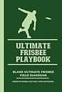Ultimate Frisbee Coaching Playbook: Blank Ultimate Frisbee Field Diagrams Notebook To Assist Coaches in Planning and Implementing Effective Coaching Strategies (Sports Court/Field Diagrams Playbook)