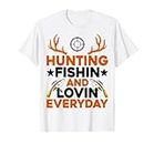 Hunting Fishing Loving Every Day Gift For Fisherman Hunter T-Shirt