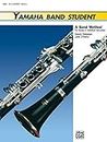 Yamaha Band Student: B-flat Clarinet, a Band Method for Group or Individual Instruction