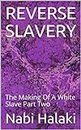 REVERSE SLAVERY: The Making Of A White Slave Part Two