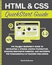 HTML and CSS QuickStart Guide: The Simplified Beginners Guide to Developing a Strong Coding Foundation, Building Responsive Websites, and Mastering the ... (Coding & Programming - QuickStart Guides)