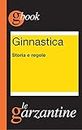 Ginnastica. Storia e regole (Italian Edition)