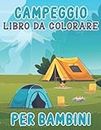 Libro Da Colorare Sul Campeggio Per Bambini: Divertenti Pagine Di Campeggio Da Colorare Per Bambini, Amanti Del Campeggio, Pagine Di Campeggio Carine e Facili Per Ragazzi e Ragazze