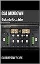 CLA MixDown: Guia do Usuário (Plugins de Áudio) (Portuguese Edition)