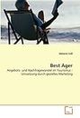 Best Ager: Angebots- und Nachfragewandel im Tourismus - Umsetzung durch gezieltes Marketing (German Edition)