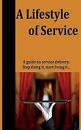 A Lifestyle of Service: Stop doing service, start living it by Botes, Corne