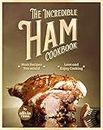 The Incredible Ham Cookbook: Ham Recipes You Would Love and Enjoy Cooking
