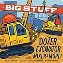 Big Stuff Dozer, Excavator, Mixer & More!