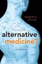 Alternative Medicine?: A History by Roberta Bivins: Used