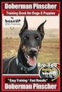 Doberman Pinscher Training Book for Dogs and Puppies by Bone Up Dog Training: Are You Ready to Bone Up? Easy Training * Fast Results Doberman Pinscher