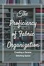 The Proficiency of Fabric Organization: Creating a Serene Stitching Space