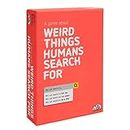 Weird Things Humans Search: Adult Party Game About The Strange Side of Google