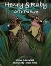 Henry and Ruby go to the river: Stories-from under the Bunya