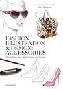 Fashion illustration and design: accessories: Shoes, Bags, Hats, Belts, Gloves, and Glasses (DISE?O)