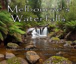 Melbourne's Waterfalls 314 Waterfalls within 100km of Melbourne by Travis Easton