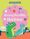 Computer Kids: Being Healthy Online