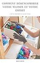 Comment Désencombrer Votre Maison et Votre Esprit: l'art du rangement et du nettoyage (French Edition)