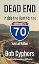 Dead End: Inside the Hunt for the I-70 Serial Killer