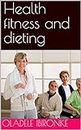 Health fitness and dieting