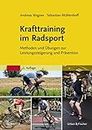 Krafttraining im Radsport: Methoden und Übungen zur Leistungssteigerung und Prävention (German Edition)