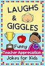 Laughs & Giggles: Funny Teacher Appreciation Jokes for Kids (Seasonal Joke Books Book 5)