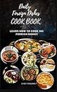 DAILY FOREIGN DISHES COOKBOOK: LEARN HOW TO COOK 365 FOREIGN DISHES