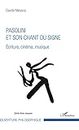 Pasolini et son chant du signe: Ecriture, cinéma, musique