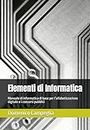 Elementi di Informatica: Manuale di informatica di base per l’alfabetizzazione digitale e i concorsi pubblici