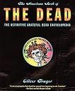 The American Book of the Dead: The Definitive Grateful Dead Encyclopedia