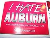 I Hate Auburn: 303 Reasons Why You Should, Too: 1