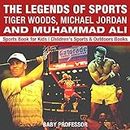 The Legends of Sports: Tiger Woods, Michael Jordan and Muhammad Ali - Sports Book for Kids | Children's Sports & Outdoors Books (English Edition)