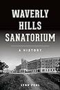 Waverly Hills Sanatorium: A History (Landmarks)