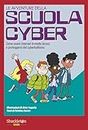 Le avventure della scuola cyber. Ediz. illustrata. Come usare internet in modo sicuro e proteggersi dal cyberbullismo (Vol. 1)