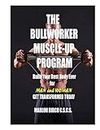 The Bullworker Muscle-up Program: Build Your Best Body Ever
