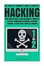 Hacking: The Complete Beginners Guide to Computer Hacking; Your Guide on How to Hack Networks and Computer Systems, Information Gathering, Password ... online, Online anonymity, IP Address, Priva)