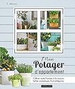 Mon potager d'appartement: Cultivez toute l'année à la maison vos herbes aromatiques, fruits et légumes