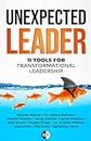 Unexpected Leader: 11 Tools for Transformational Leadership