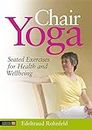 Chair Yoga: Seated Exercises for Health and Wellbeing