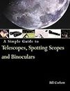 A Simple Guide to Telescopes, Spotting Scopes, and Binoculars