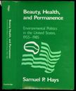 Samuel P. Hays/Beauty Health and Permanence Environmental Politics 1a edición 1987