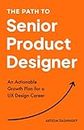 The Path to Senior Product Designer: An Actionable Growth Plan for a UX Design Career