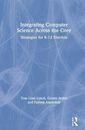 Integrating Computer Science Across the Core: S, Lynch, Ardito, Pamela-A HB..