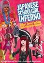 Japanese Schoolgirl Inferno: Tokyo Teen Fashion Subculture Handbook
