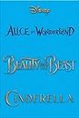 Beauty and the Beast, Cinderella & Alice in Wonderland